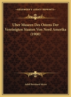 Uber Museen Des Ostens Der Vereinigten Staaten Von Nord Amerika (1900) 1166705579 Book Cover