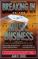 Breaking Into the Music Business: Revised and Updated for the 21st Century 0671729071 Book Cover
