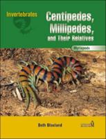 Centipedes, Millipedes, and Their Relatives: Myriapods (Invertebrates) 0791069958 Book Cover