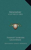 Noonday: A Life Sketch 1164885332 Book Cover