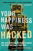 Your Happiness Was Hacked: Why Tech Is Winning the Battle to Control Your Brain--And How to Fight Back 1523095849 Book Cover