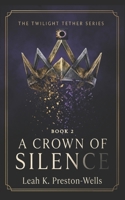 A Crown of Silence (The Twilight Tether) B0GY9K9S5Q Book Cover