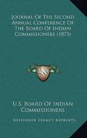 Journal Of The Second Annual Conference Of The Board Of Indian Commissioners 0548616973 Book Cover