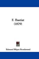 F. Bastiat (1879) 2013084668 Book Cover