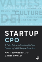 Startup CPO: A Field Guide to Starting Up Your Company's HR/People Function (Bolster Startup) B0DS6N4291 Book Cover