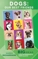 Dogs: Our Best Friends: Big Ideas: Low Intermediate (Wayzgoose Graded Readers: Low Intermediate) 196195303X Book Cover
