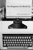 The Diagnosis of a Break Up 1329917669 Book Cover