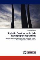 Stylistic Devices in British Newspaper Reporting: Analysis and comparison of texts form The Times, The Independent and The Mirror 3843359547 Book Cover