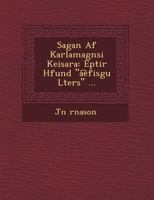 Sagan AF Karlamagn Si Keisara: Eptir H Fund "A Efis Gu L Ters" ... 1249766095 Book Cover