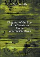 Diagrams of the Floor of the Senate and House of Representatives 1359364390 Book Cover