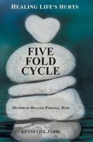 Five Fold Cycle - Method of Healing Personal Hurt: Healing Life's Hurts 0995203911 Book Cover