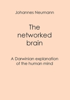 The networked brain: A Darwinian explanation of the human mind 3752655380 Book Cover
