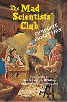 The Mad Scientists' Club: Complete Collection 1930900511 Book Cover
