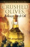 Crushed Olives, Releases Fresh Oil 1600341306 Book Cover