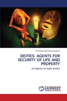 DEITIES: AGENTS FOR SECURITY OF LIFE AND PROPERTY: OF MBAISE OF IGBO PEOPLE 6206165736 Book Cover