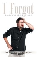 I Forgot: Remembrance is Key 1470535661 Book Cover