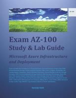 Exam AZ-100 Study & Lab Guide: Microsoft Azure Infrastructure and Deployment 1794486429 Book Cover