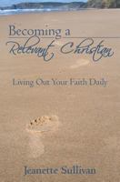 Becoming A Relevant Christian: Living Out Your Faith Daily 1453838163 Book Cover
