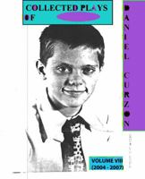 Collected Plays of Daniel Curzon: Volume VIII (2004-2007) 0930650212 Book Cover