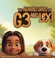 The Adventures of G3 And Lexi B0H6R6T4KQ Book Cover
