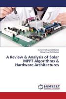 A Review & Analysis of Solar Mppt Algorithms & Hardware Architectures 3659595055 Book Cover