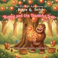 The GOODER Adventures of Biggie G. Satch: Biggie and the Thankful Tree BOOK 2 B0GY8PF23D Book Cover