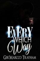 Every Which Way: love, lust, drama, suspense, thriller, dilemma, sex, deception, romance, prostitution, 0692365443 Book Cover