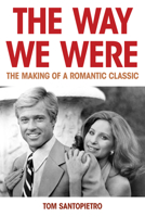 The Way We Were: The Making of a Romantic Classic 1493071254 Book Cover