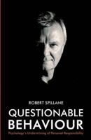 Questionable Behaviour: Psychology's Undermining Of Personal Responsibility 0855723912 Book Cover