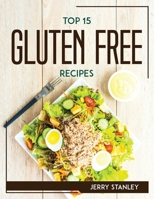Top 15 Gluten Free Recipes 1804767840 Book Cover