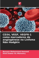 CD34, VEGF, VEGFR-1 como marcadores de angiogénese no Linfoma Não Hodgkin (Portuguese Edition) 6208702097 Book Cover