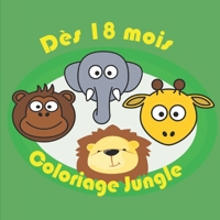 Coloriage Jungle - Dès 18 mois: Mon livre de coloriage - Carnet de Dessins à colorier - Format adapté 21 X 21 cm, 24 pages - Enfants B08JB7MGTD Book Cover
