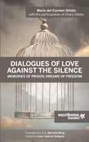 Dialogues of Love against the Silence Memories of Prison, Dreams of Freedom 1952336139 Book Cover