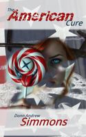 The American Cure: A heartbreaking tragicomic tale of dystopia, neuroscience, and the fate of a medically engineered society B0GW1VKLBX Book Cover