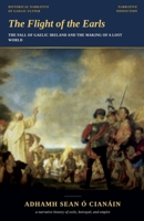 The Flight of the Earls: The Fall of Gaelic Ireland and the Making of a Lost World B0H97WG4RV Book Cover