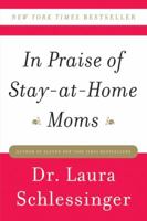 In Praise of Stay-at-Home Moms 0061690295 Book Cover