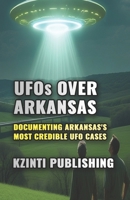 UFOs Over Arkansas (UFOs Of The World) B0FHVRVJ47 Book Cover