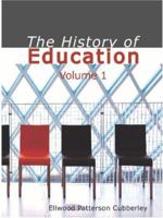 The History of Education, Volume 1: Educational practice and progress considered as a phase of the development and spread of western civilization 1426425260 Book Cover