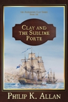 Clay and the Sublime Porte (The Alexander Clay Series Book 12) B0GR19V4MV Book Cover