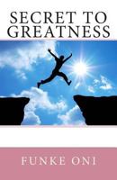 Secret to Greatness 1499680236 Book Cover