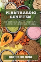 Plantaardig Genieten: Een Kleurrijk Vegan Kookboek vol Gezonde en Smakelijke Creaties 178381943X Book Cover