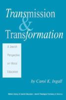 Transmission and Transformation: A Jewish Perspective on Moral Education (Hardcover) 1929419023 Book Cover