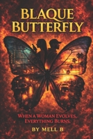 Blaque Butterfly: When A Woman Evolves, Everything Burns (Blaque Butterfly Evolution) B0GNGY95LC Book Cover