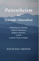 Panentheism and Scientific Naturalism: Rethinking Evil, Morality, Religious Experience, Religious Pluralism, and the Academic Study of Religion 1940447038 Book Cover