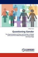 Questioning Gender: The Representation of Race and Gender in Global and Local Print Media Responses of the Caster Semenya Saga 3659194212 Book Cover