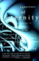 Equations of Eternity: Speculations on Consciousness, Meaning, and the Mathematical Rules That Orchestrate the Cosmos 1567315062 Book Cover