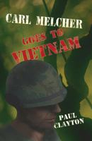 Carl Melcher Goes to Vietnam 0312329032 Book Cover