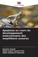 Apoptose au cours du développement embryonnaire des amphibiens anoures (French Edition) 620873732X Book Cover
