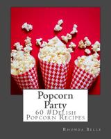 Popcorn Party: 60 #Delish Popcorn Recipes (60 Super Recipes Book 13) 153994039X Book Cover