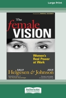 The Female Vision: Women's Real Power at Work (16pt Large Print Edition) 0369370635 Book Cover